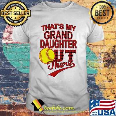 That's my granddaughter out there softball shirt