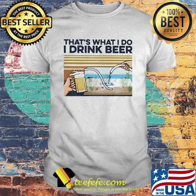 That's what I do I drink beer vintage retro shirt