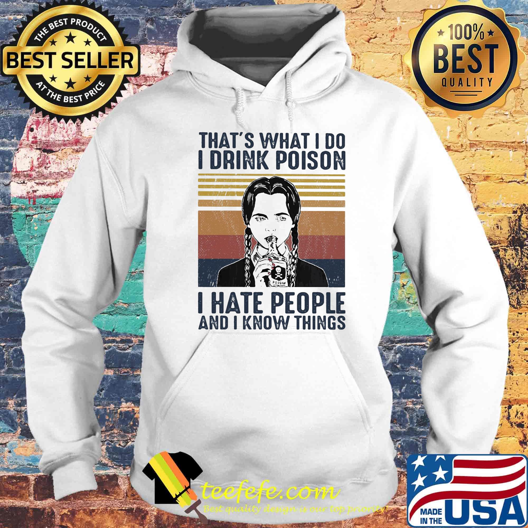 that's what I do I drink poison i hate people and i know things vintage retro s Hoodie that's what I do I drink poison i hate people and i know things vintage retro s Hoodie