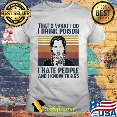 that's what I do I drink poison i hate people and i know things vintage retro shirt