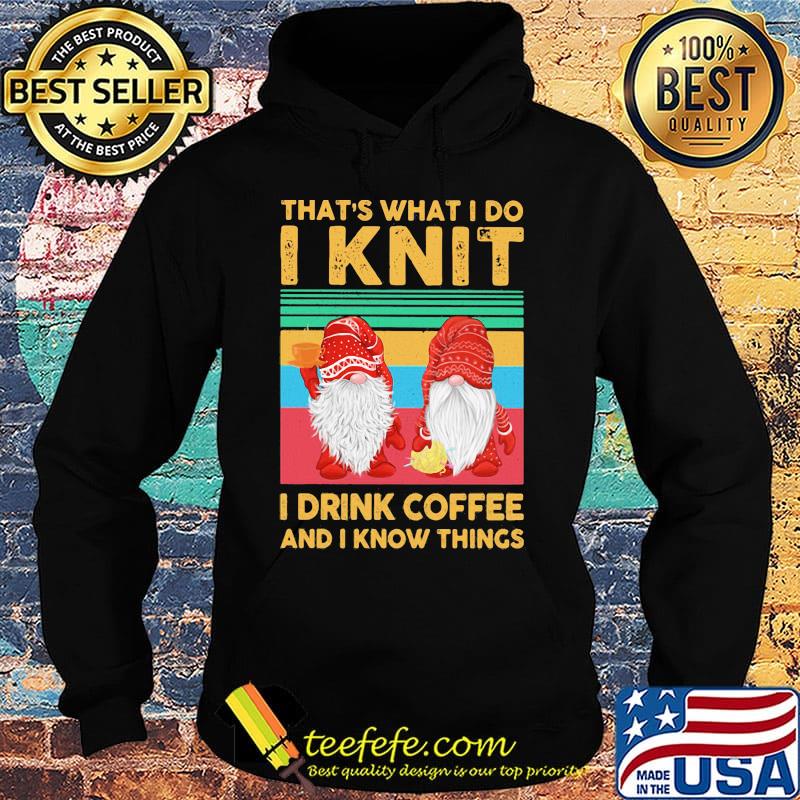 That's what I do I knit I drink coffee and I know things Santa Claus vintage retro s Hoodie That's what I do I knit I drink coffee and I know things Santa Claus vintage retro s Hoodie