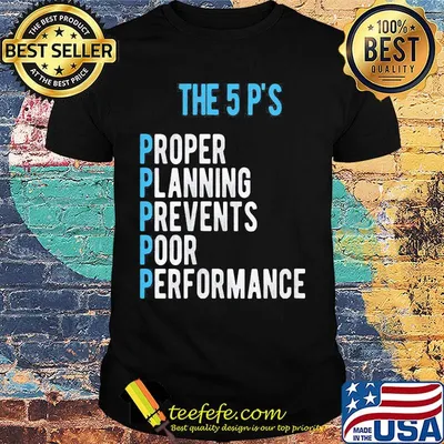 The 5 p's proper planning prevents poor performance shirt