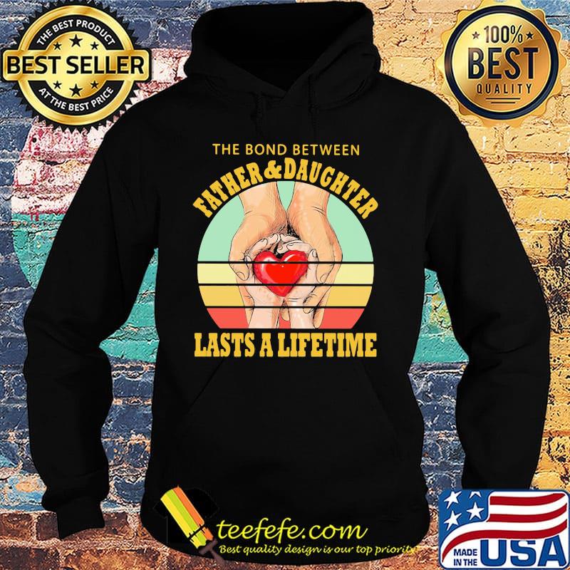 The Bord Between Farther And Daughtrer Lasts A Lifetime Heart Hand Vintage Retro Shirt Hoodie The Bord Between Farther And Daughtrer Lasts A Lifetime Heart Hand Vintage Retro Shirt Hoodie