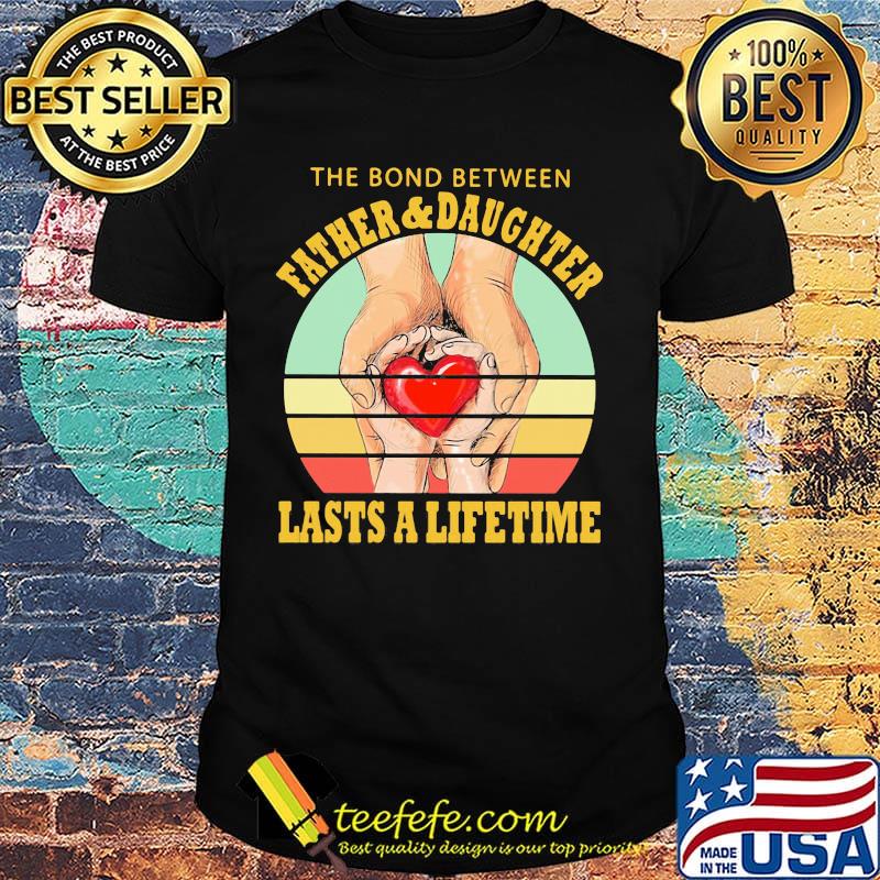 The Bord Between Farther And Daughtrer Lasts A Lifetime Heart Hand Vintage Retro Shirt The Bord Between Farther And Daughtrer Lasts A Lifetime Heart Hand Vintage Retro Shirt