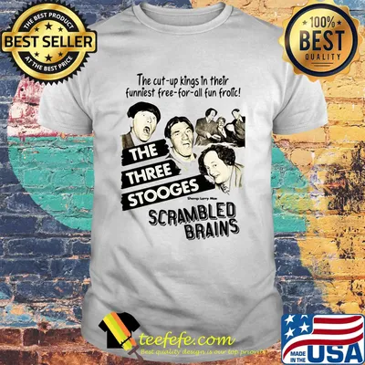 The cut-up kings in their funniest free-for-all fun frolic the three stooges scrambled brains shirt
