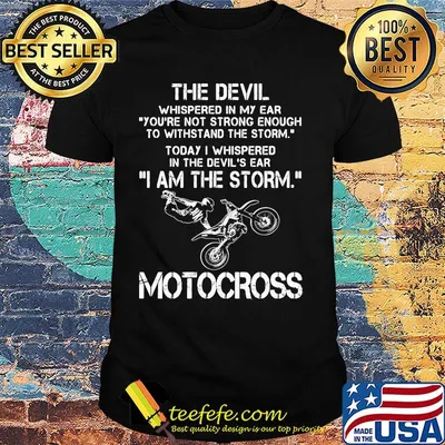 The Devil Whispered In My Ear I Am The Storm Motocross Shirt