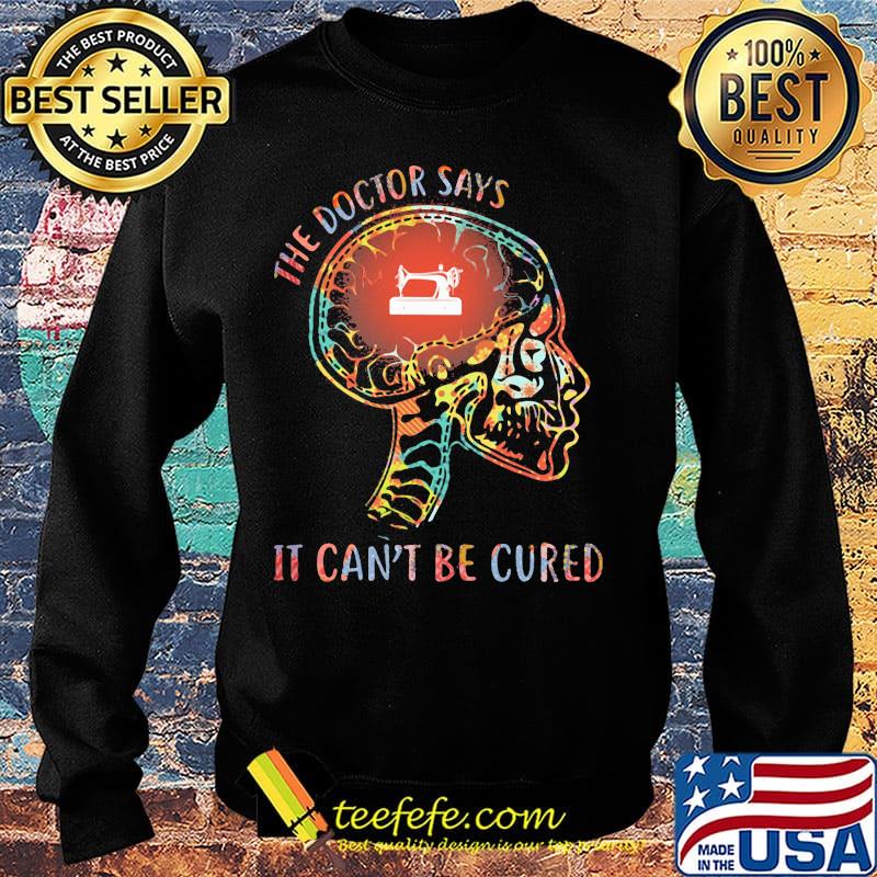 The Doctor Says It Can't Be Cured Sew Skull Shirt Sweater The Doctor Says It Can't Be Cured Sew Skull Shirt Sweater