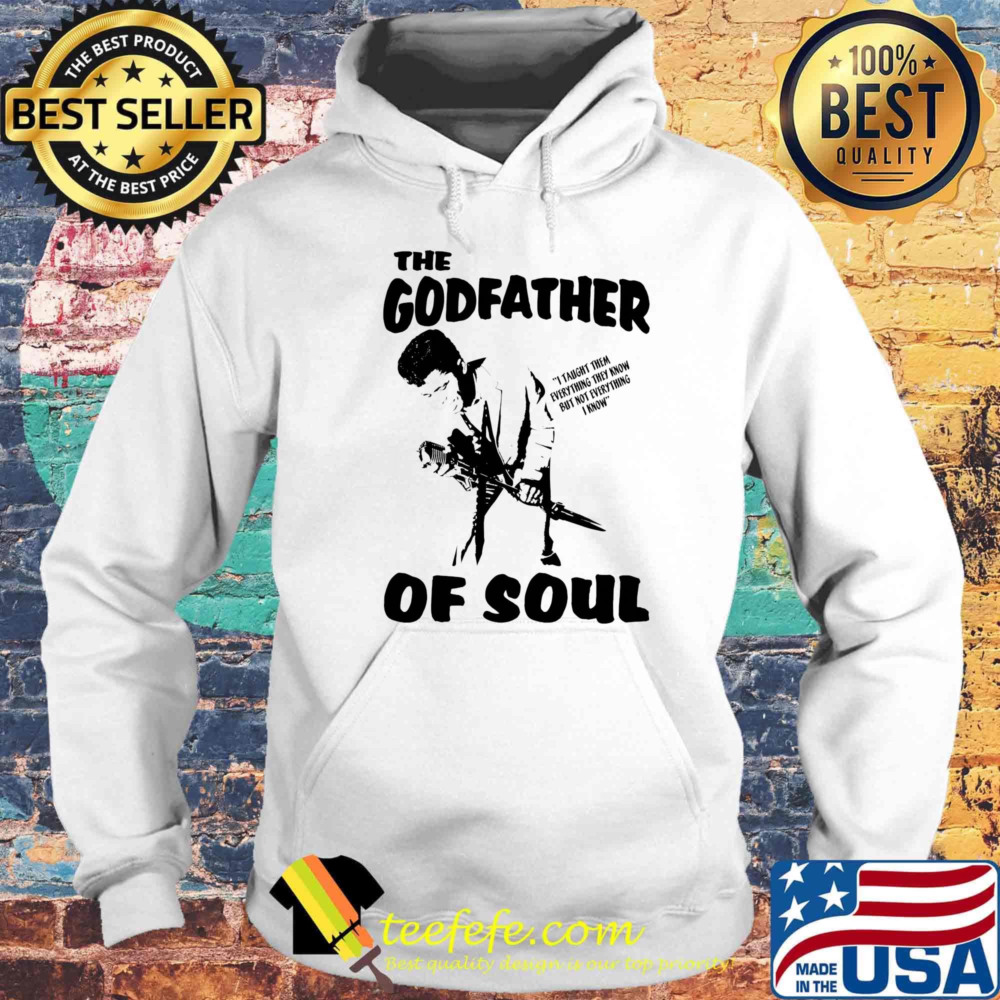 The Godfather of soul s Hoodie The Godfather of soul s Hoodie
