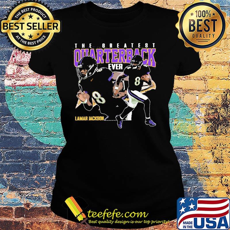 The greatest quarterback ever lamar jackson 8 baltimore football team s Ladies tee The greatest quarterback ever lamar jackson 8 baltimore football team s Ladies tee