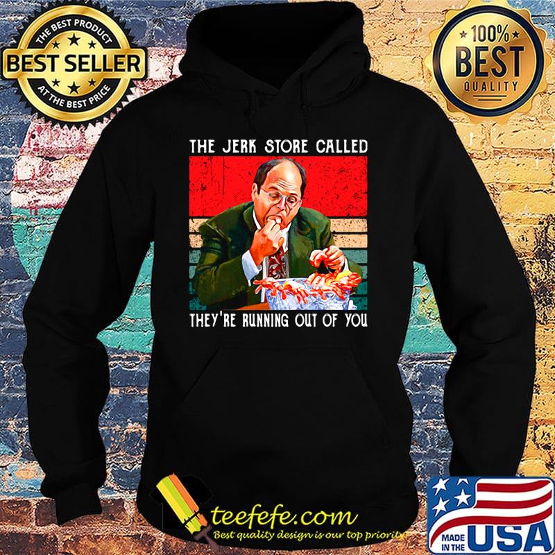 The jerk store called they're running out of you vintage retro s Hoodie The jerk store called they're running out of you vintage retro s Hoodie