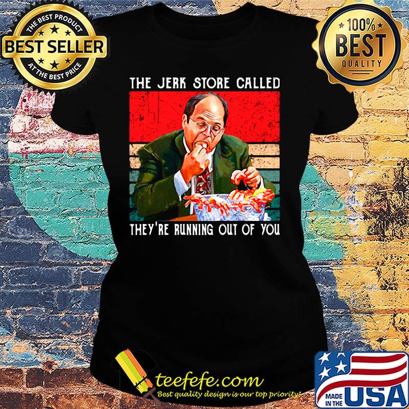 The jerk store called they're running out of you vintage retro s Ladies tee The jerk store called they're running out of you vintage retro s Ladies tee