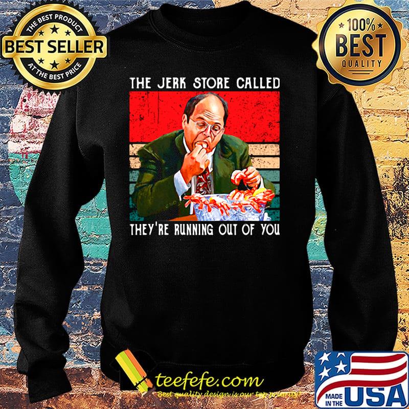 The jerk store called they're running out of you vintage retro s Sweater The jerk store called they're running out of you vintage retro s Sweater