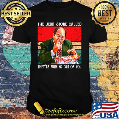 The jerk store called they're running out of you vintage retro shirt
