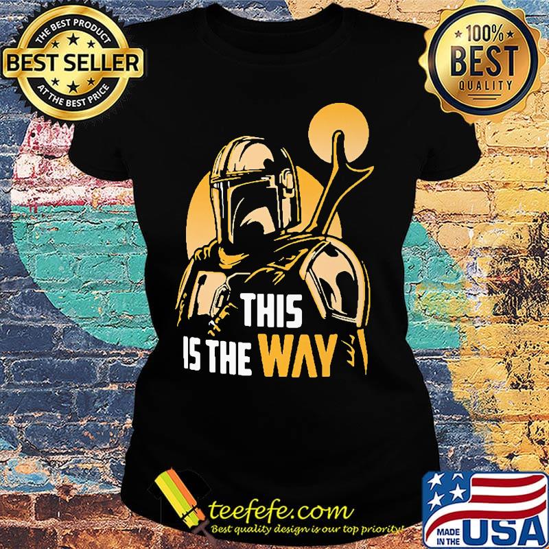 The Mandalorian This is the way shỉt Ladies tee The Mandalorian This is the way shỉt Ladies tee