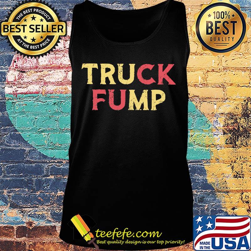 The Original Truck Fump Shirt Tank top The Original Truck Fump Shirt Tank top