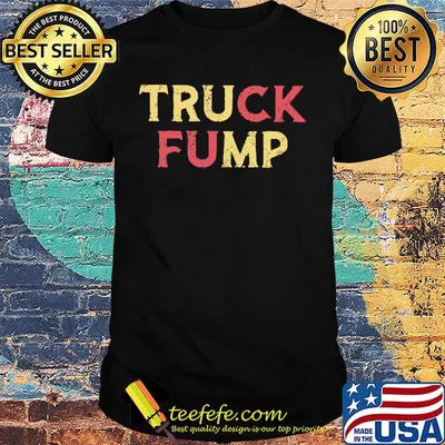 The Original Truck Fump Shirt