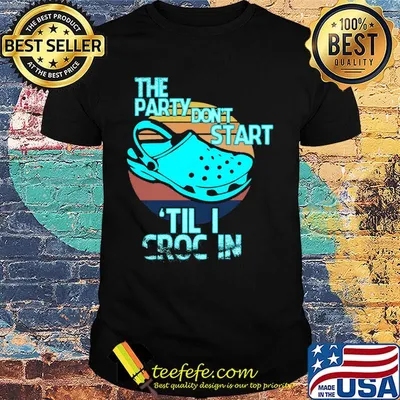 The Party Dont Srart Til I Croc in Vintage Retro Shirt
