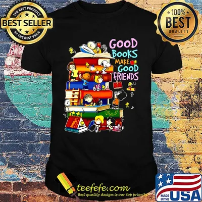 The peanuts good books make good friends shirt