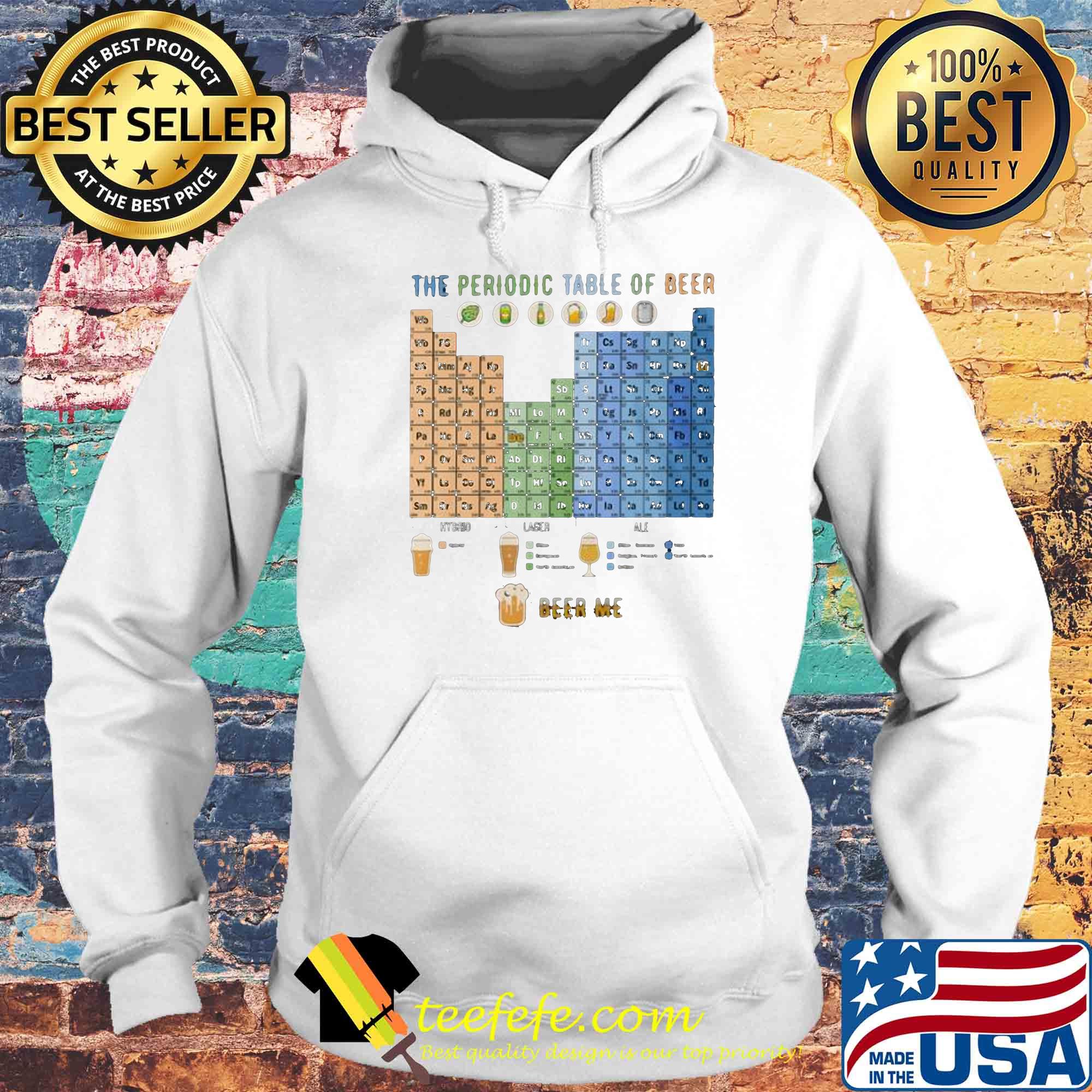 the periodic table of beer s Hoodie the periodic table of beer s Hoodie