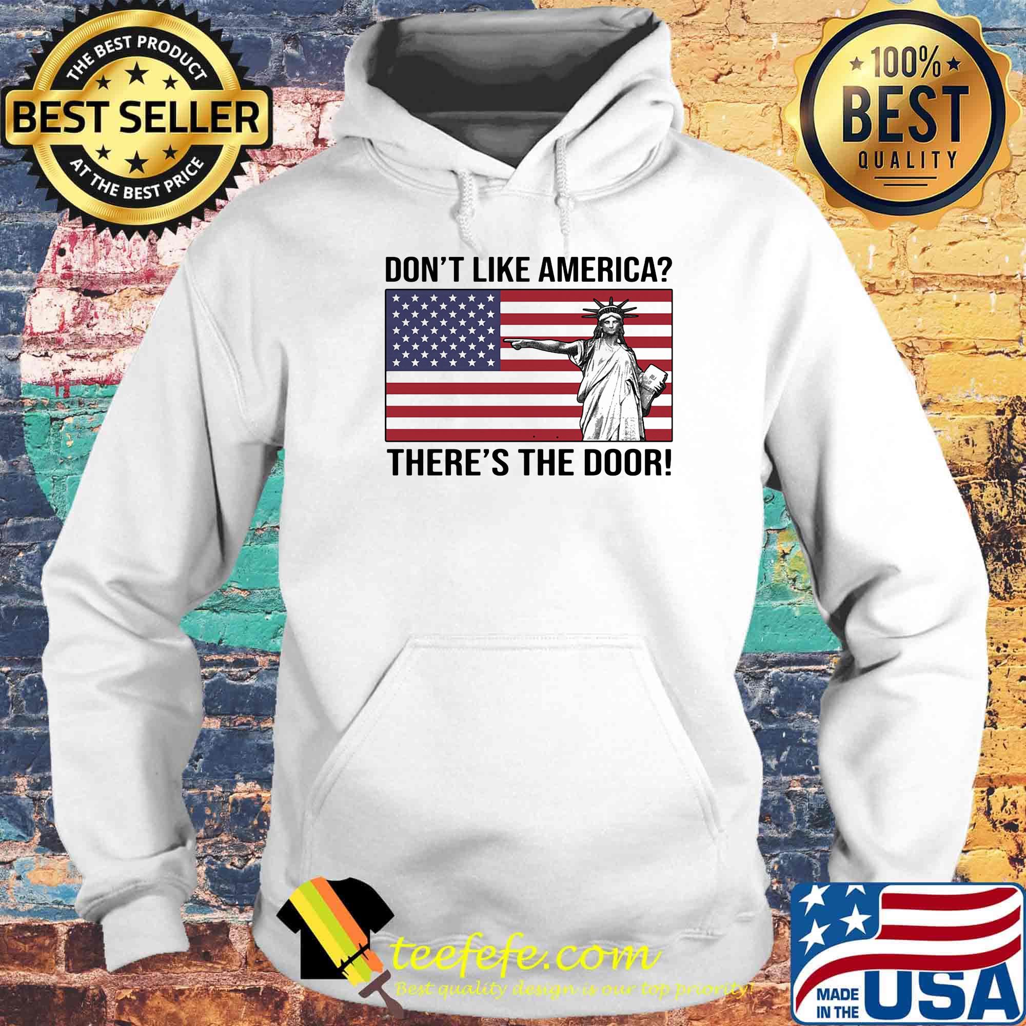 The statue of liberty don't like america there's the door flag s Hoodie The statue of liberty don't like america there's the door flag s Hoodie