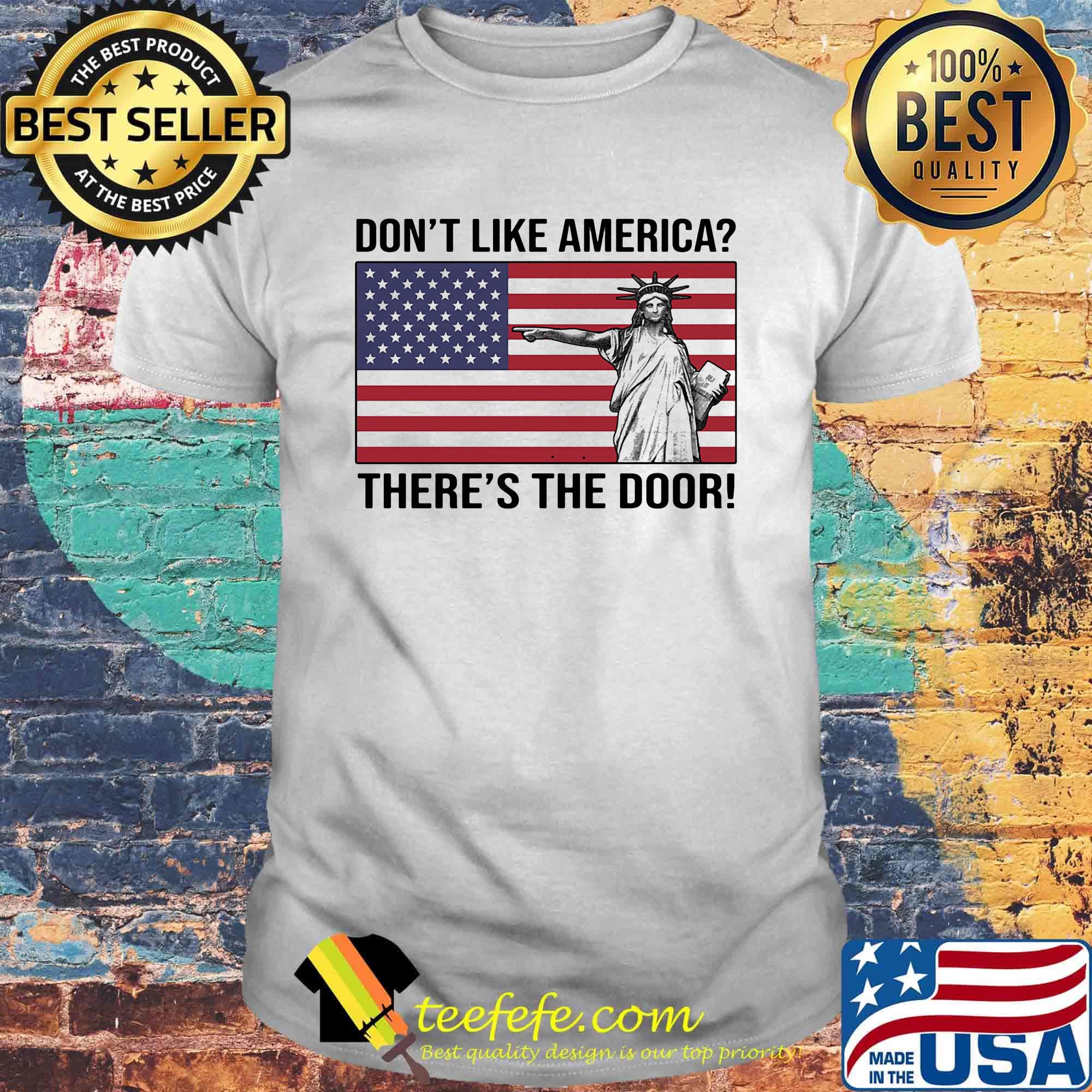 The statue of liberty don't like america there's the door flag shirt