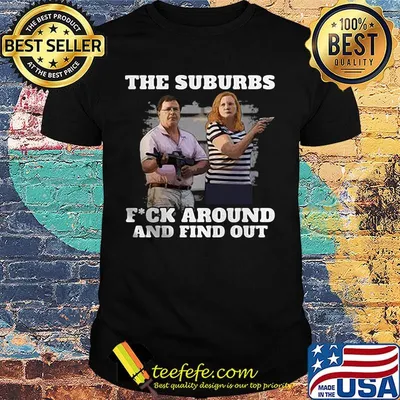 The Suburbs Fuck Around And Find Out Gun Man Woman Shirt