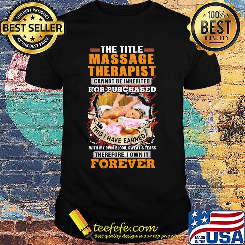 The title massage therapist nor purchased forever girl shirt