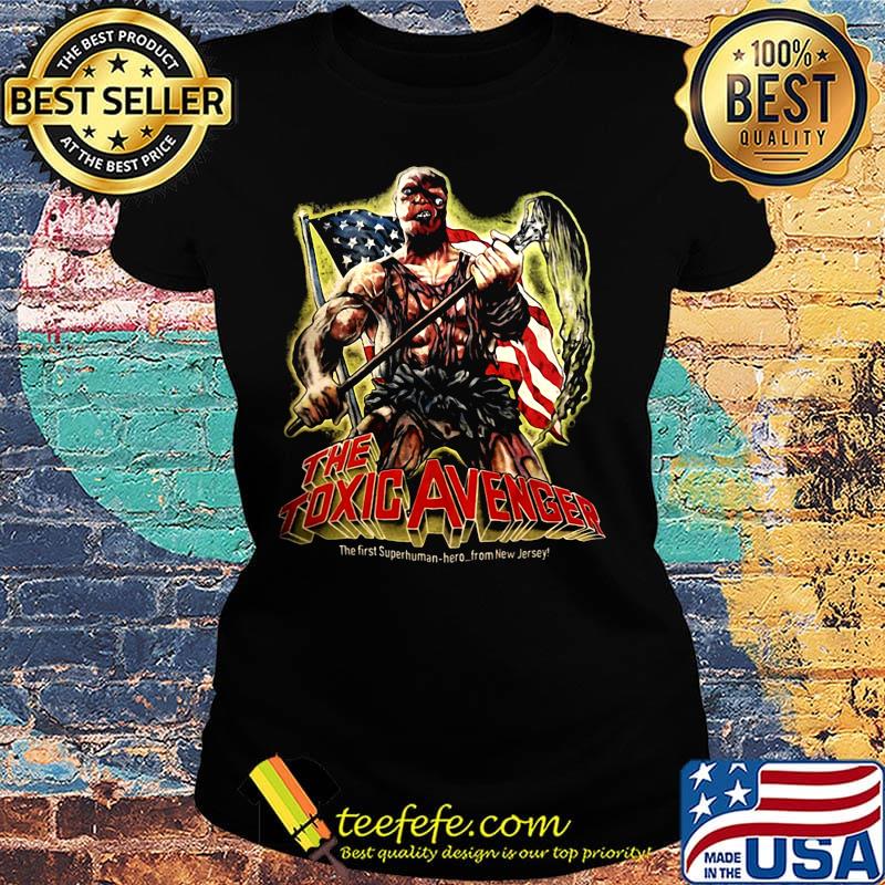 The toxic avenger the first superhuman hero from new jersey american flag s Ladies tee The toxic avenger the first superhuman hero from new jersey american flag s Ladies tee