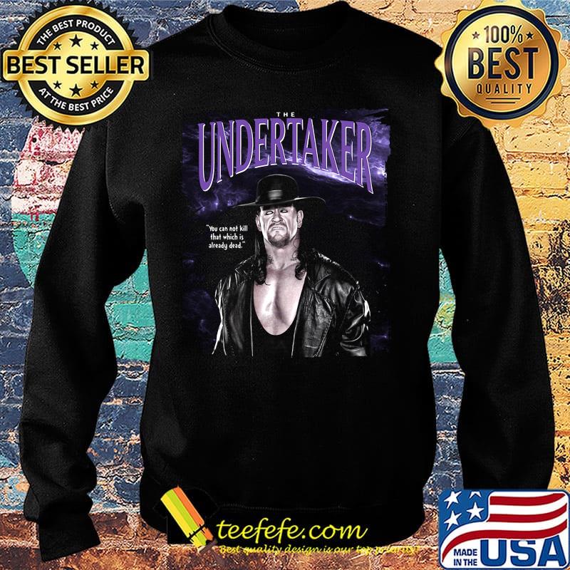 The undertaker you cannot kill that which is already dead s Sweater The undertaker you cannot kill that which is already dead s Sweater