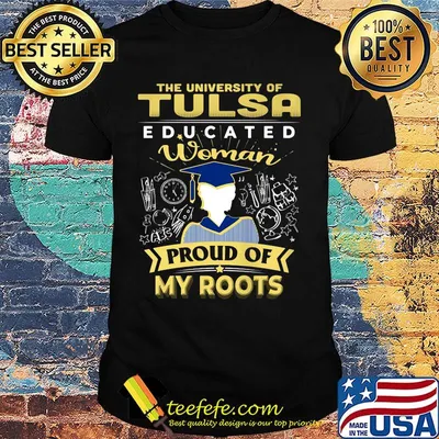 The university of tulsa educated woman proud of my roots shirt