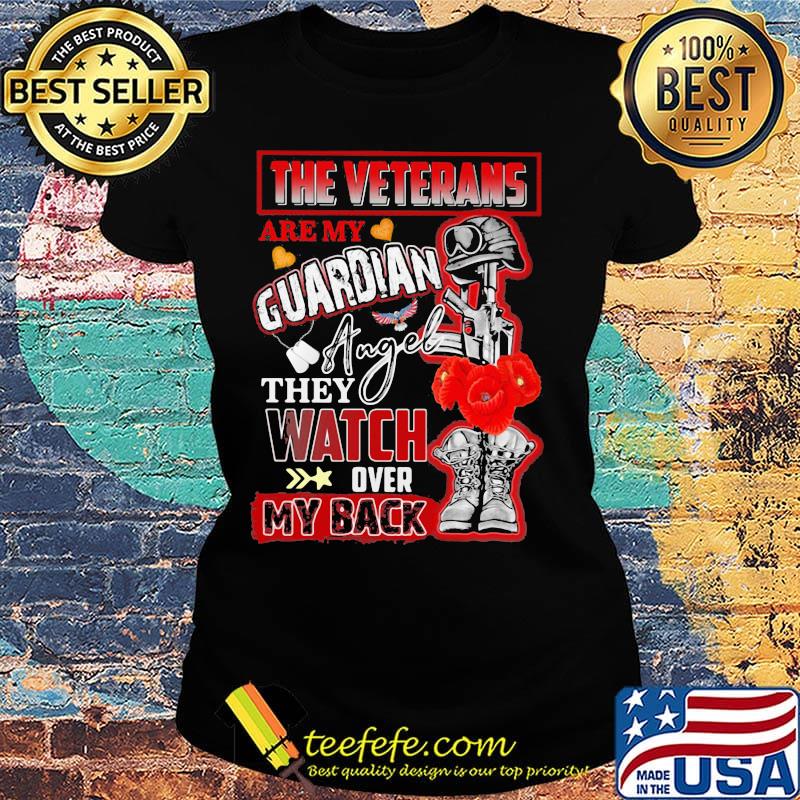 The veterans are my guardian angel they watch over my back s Ladies tee The veterans are my guardian angel they watch over my back s Ladies tee
