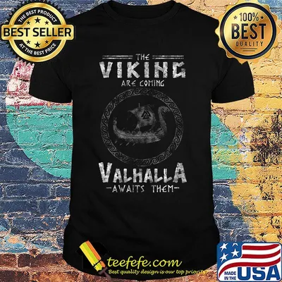 The Viking Are Coming Valhalla Awaits Them Shirt