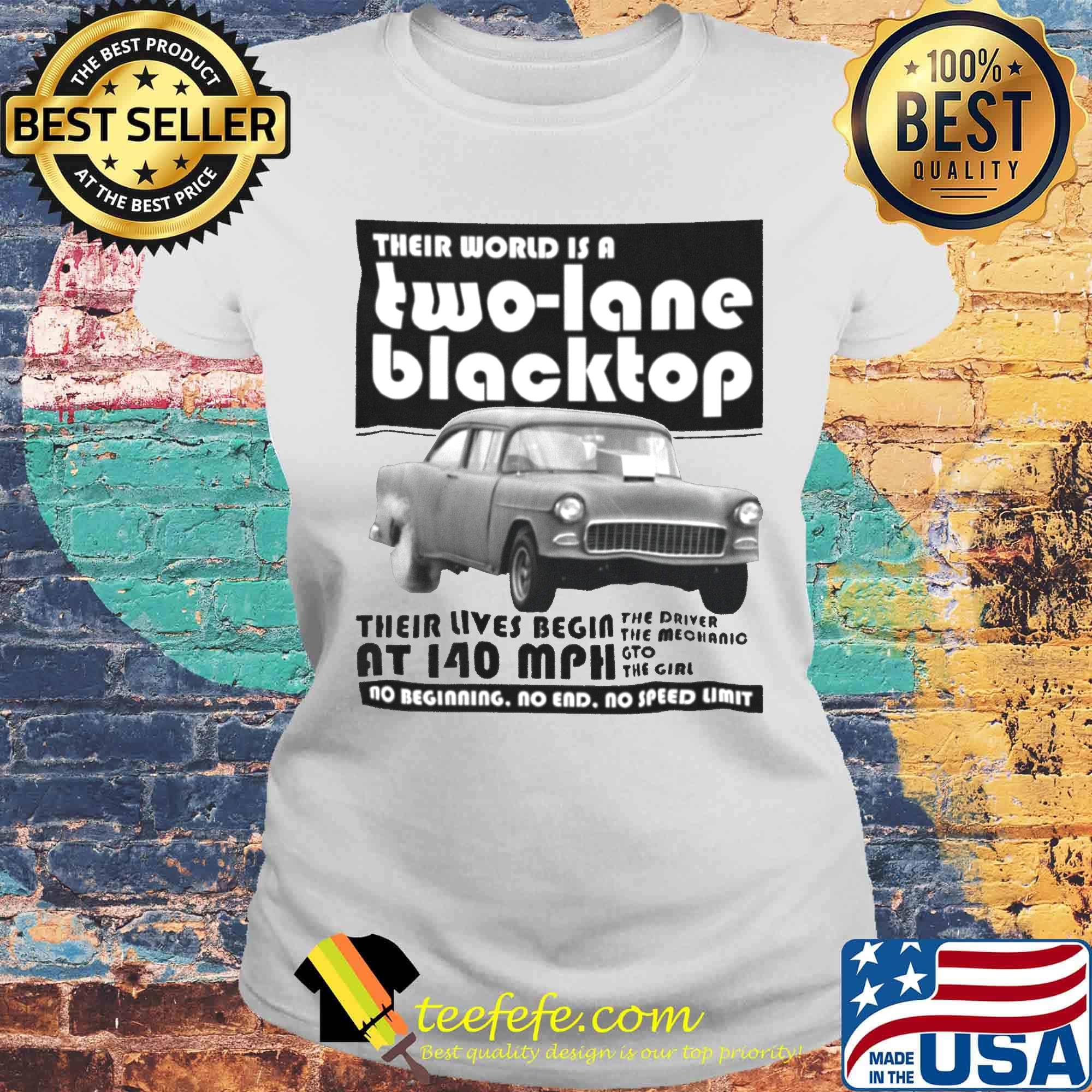 Their world is a two lane blacktop their lives begin s Laides tee Their world is a two lane blacktop their lives begin s Laides tee