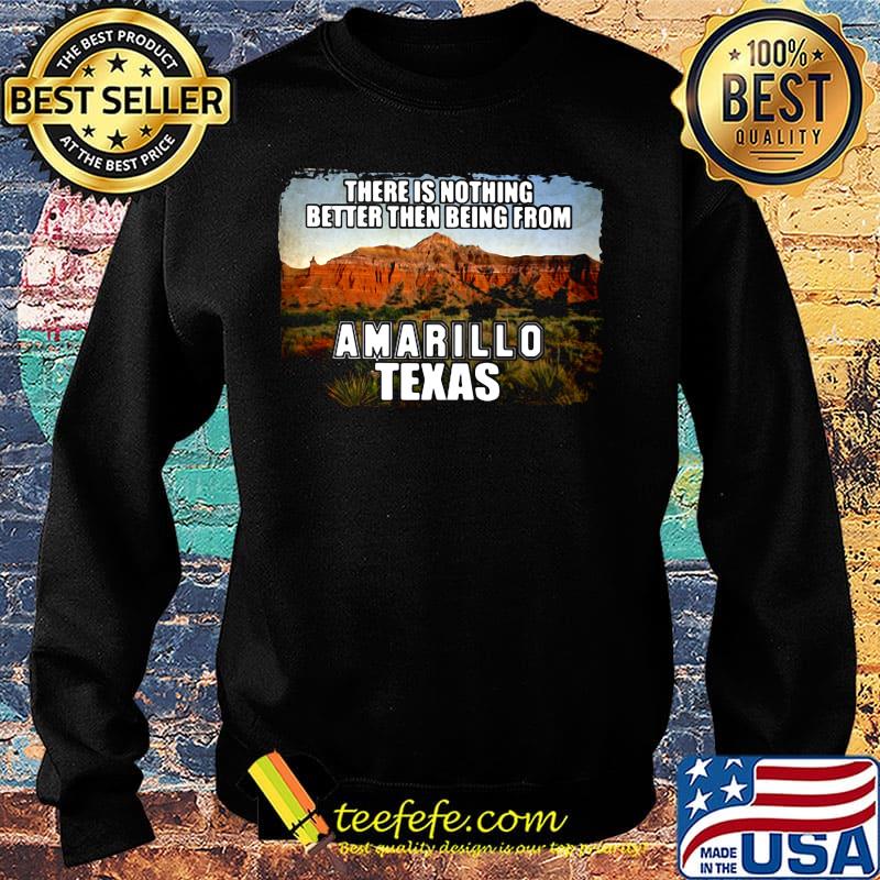 There is nothing better then being from amarillo texas s Sweater There is nothing better then being from amarillo texas s Sweater