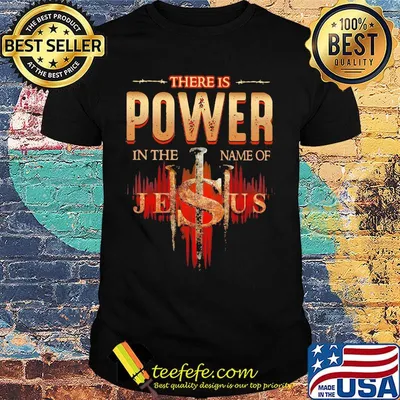 There is power in the name of jesus cross shirt