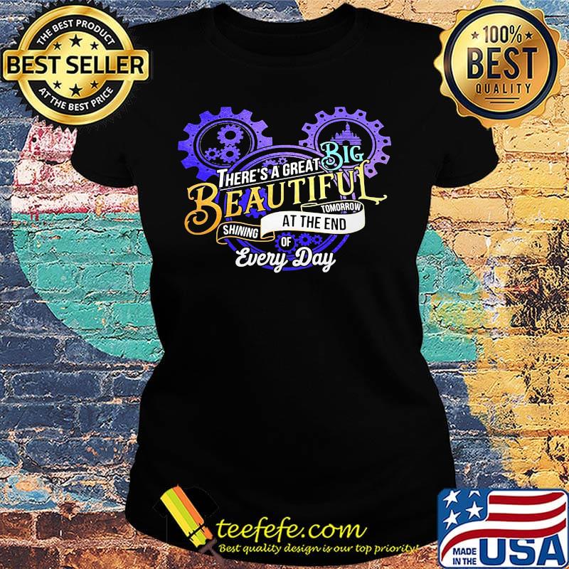 There's a great big beautiful tomorrow shining at the end of every day s Ladies tee There's a great big beautiful tomorrow shining at the end of every day s Ladies tee