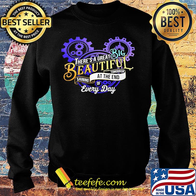 There's a great big beautiful tomorrow shining at the end of every day s Sweater There's a great big beautiful tomorrow shining at the end of every day s Sweater