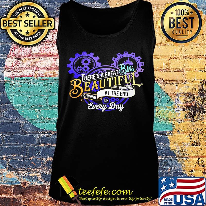 There's a great big beautiful tomorrow shining at the end of every day s Tank top There's a great big beautiful tomorrow shining at the end of every day s Tank top