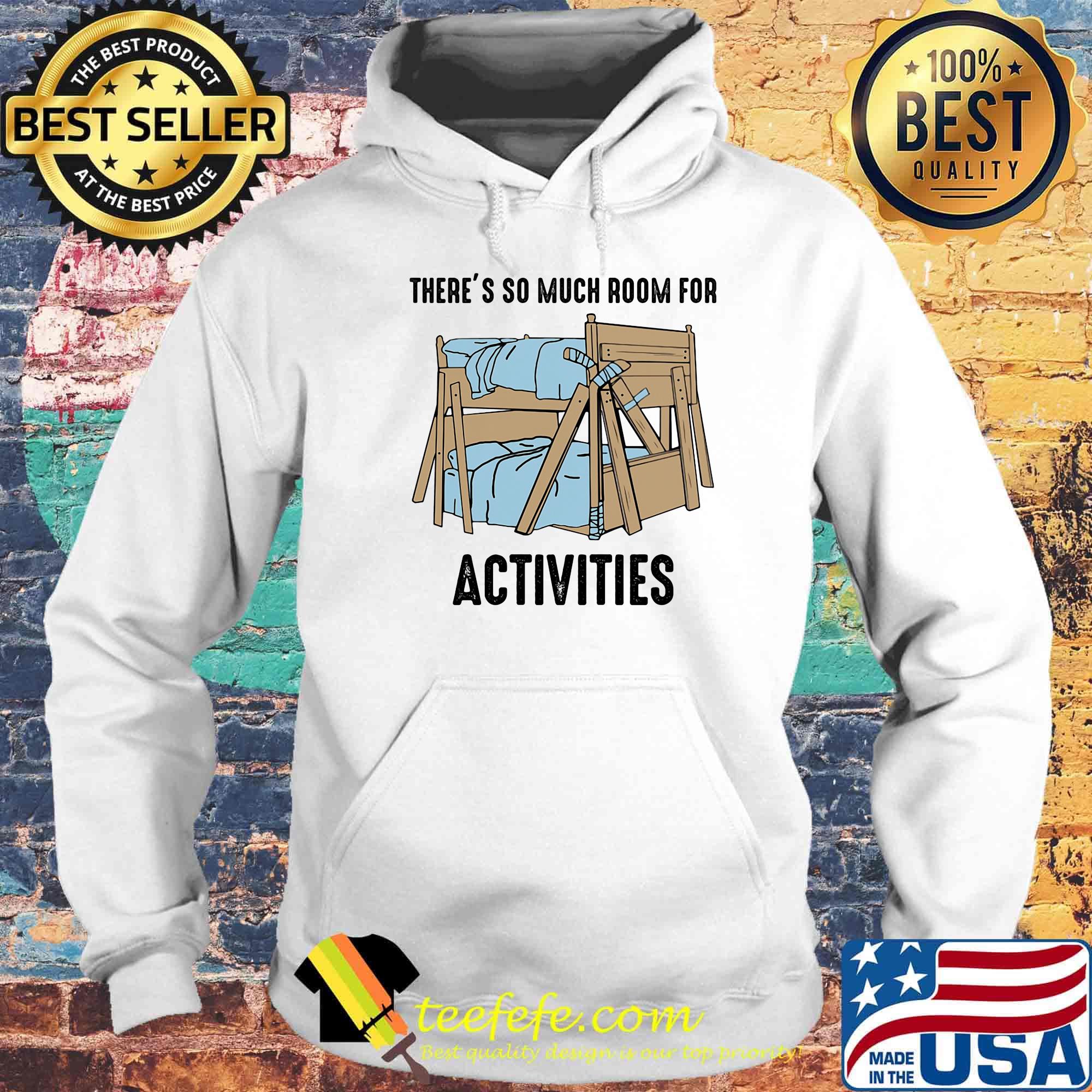 There's so much room for activities s Hoodie There's so much room for activities s Hoodie
