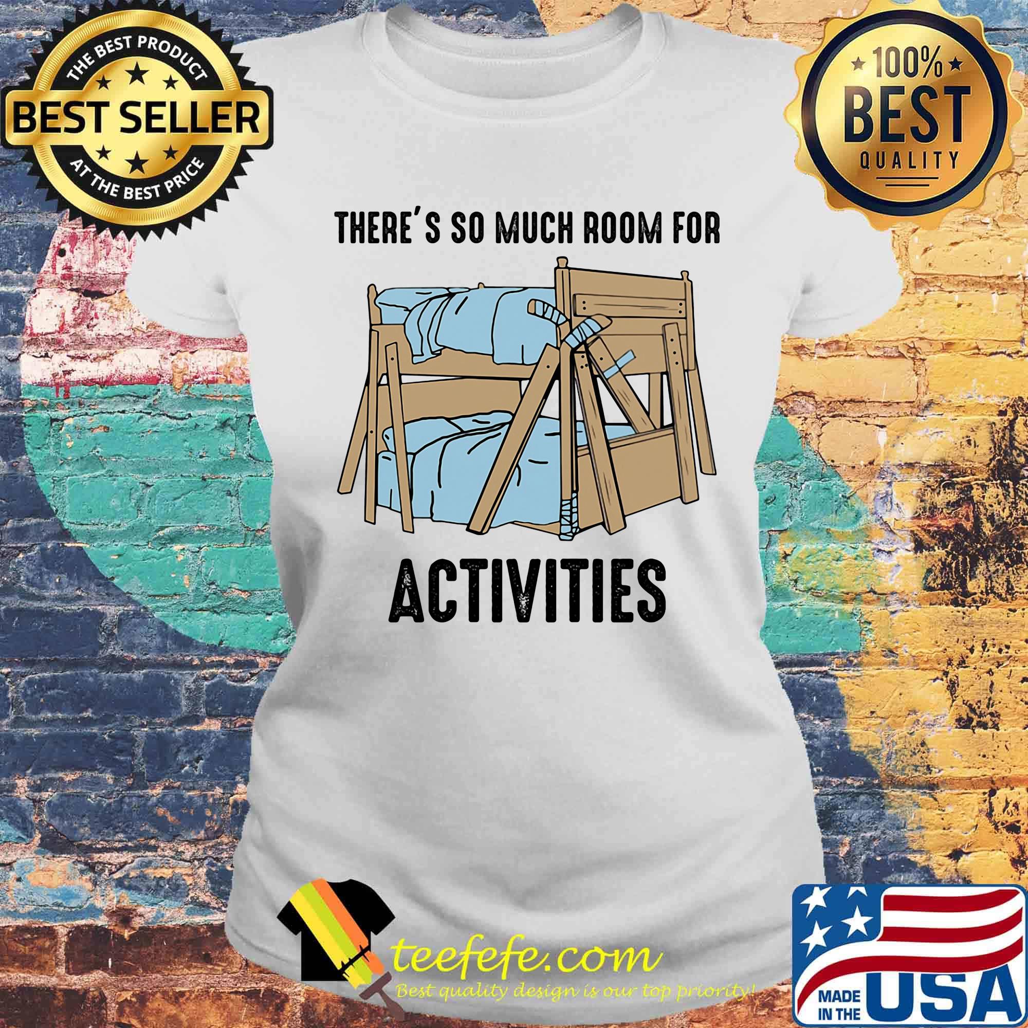There's so much room for activities s Laides tee There's so much room for activities s Laides tee