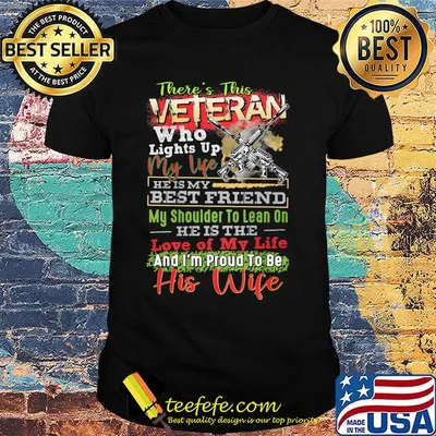 There's this veteran who lights up my life guns his wife shirt