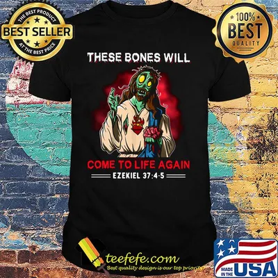 These bones will come to life again ezekiel 374-5 shirt