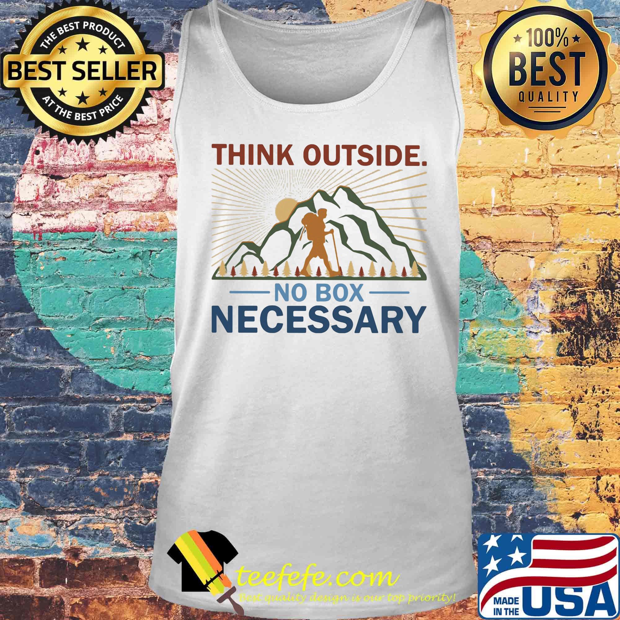 Think Outside No Box Necessary Climbing Mountant Man Sun Shirt Tank top Think Outside No Box Necessary Climbing Mountant Man Sun Shirt Tank top