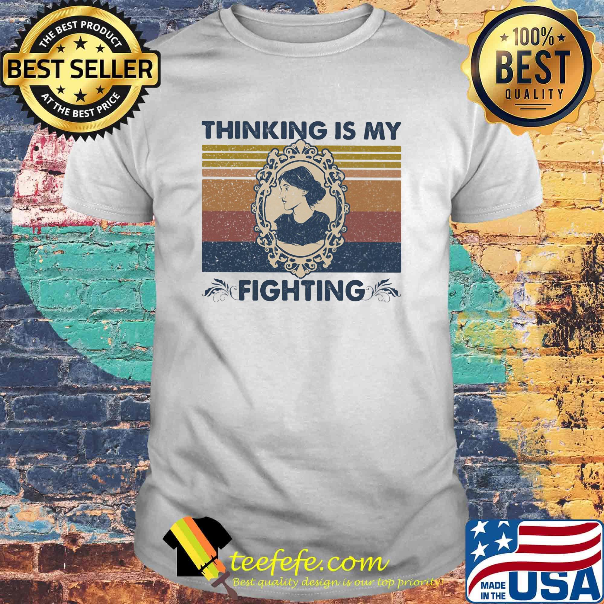 Thinking is my fighting vintage retro shirt Thinking is my fighting vintage retro shirt