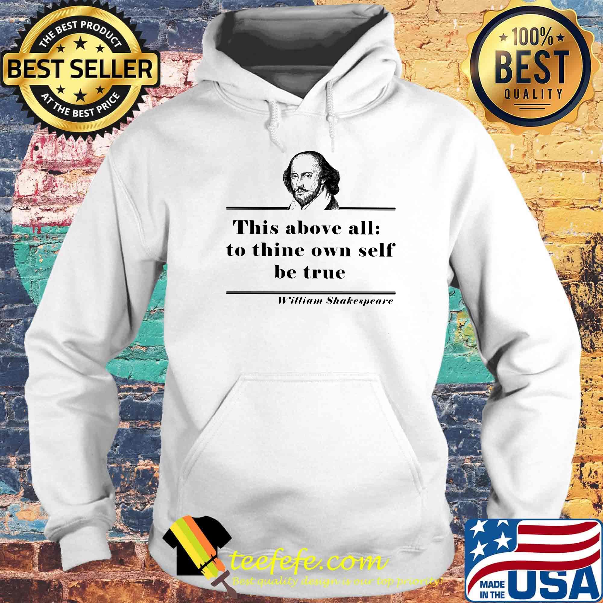 This above all to thine own self be true william shakespeare s Hoodie This above all to thine own self be true william shakespeare s Hoodie