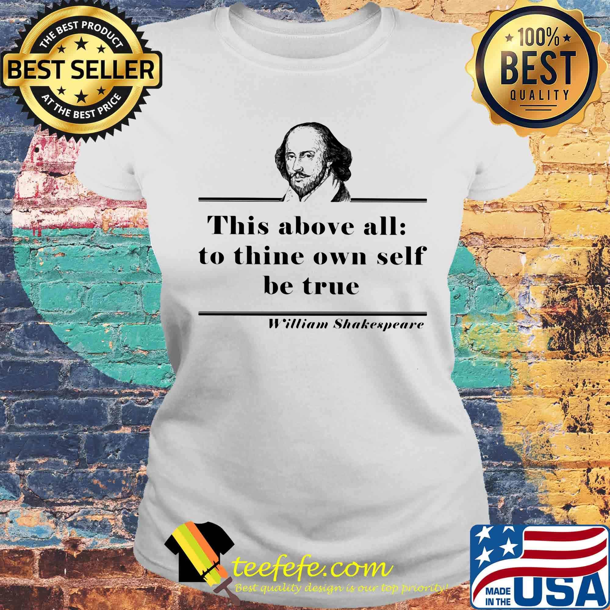 This above all to thine own self be true william shakespeare s Laides tee This above all to thine own self be true william shakespeare s Laides tee