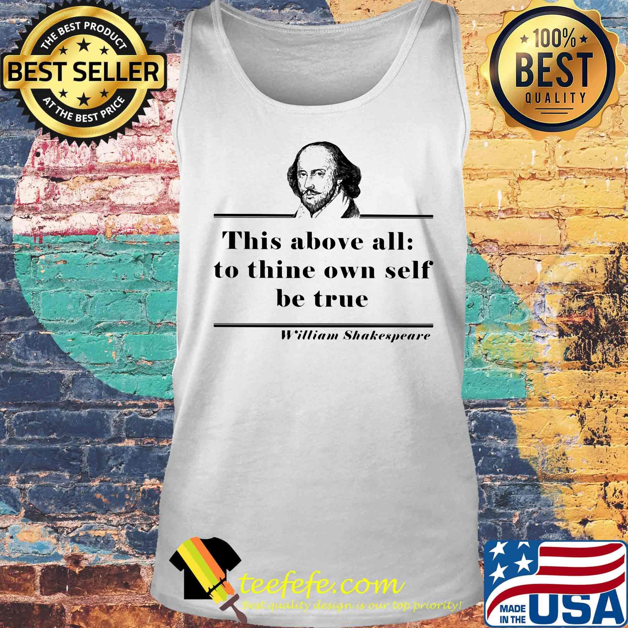 This above all to thine own self be true william shakespeare s Tank top This above all to thine own self be true william shakespeare s Tank top