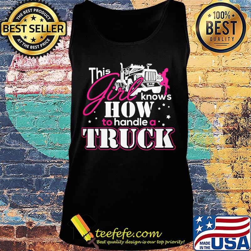 This Girl Knows How To Handle A Truck Shirt Tank top This Girl Knows How To Handle A Truck Shirt Tank top