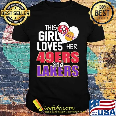 This girl loves her 49ers and lakers heart shirt