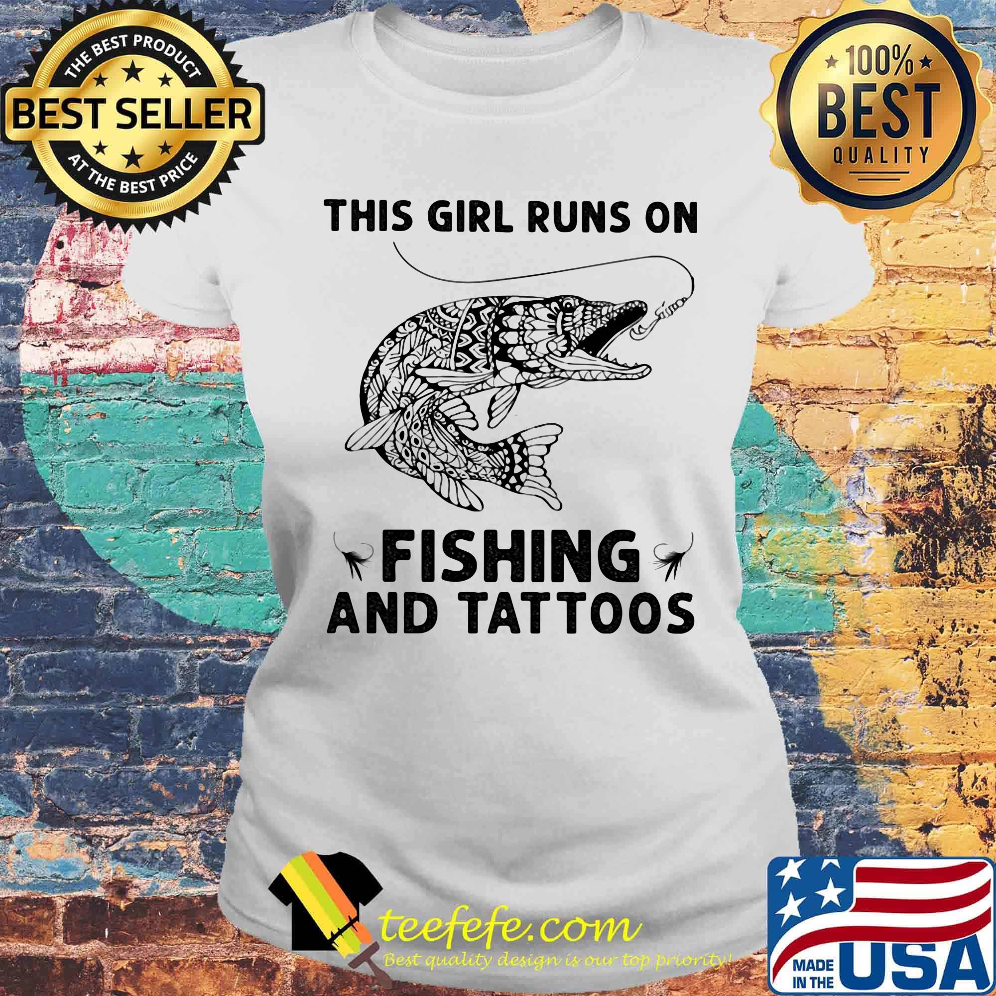 This girl runs on fishing and tattoos s Laides tee This girl runs on fishing and tattoos s Laides tee
